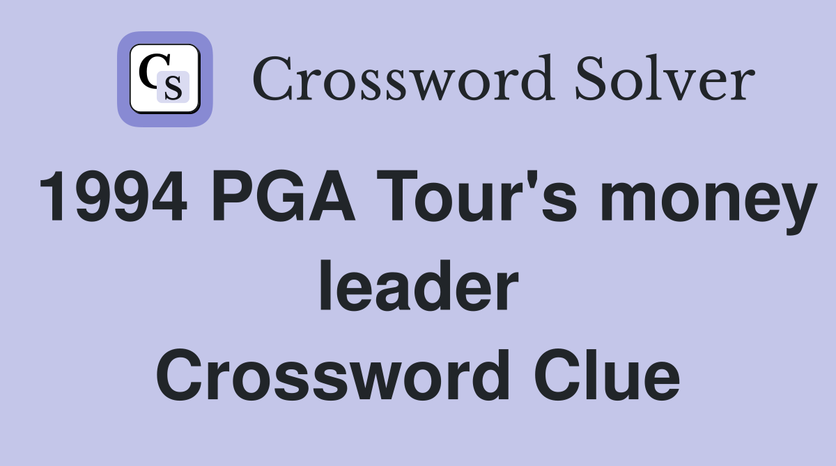 1994 PGA Tour's money leader Crossword Clue