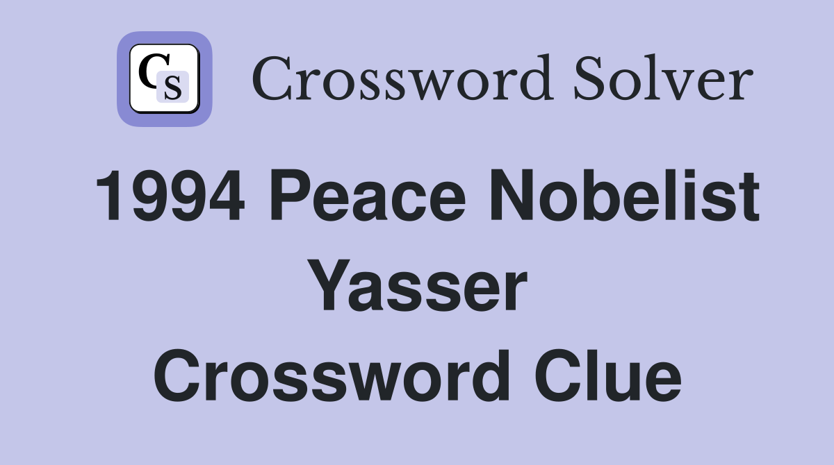 1994 Peace Nobelist Yasser Crossword Clue
