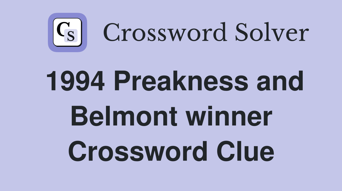 1994 Preakness and Belmont winner Crossword Clue