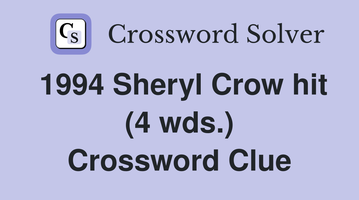 1994 Sheryl Crow hit (4 wds.) Crossword Clue
