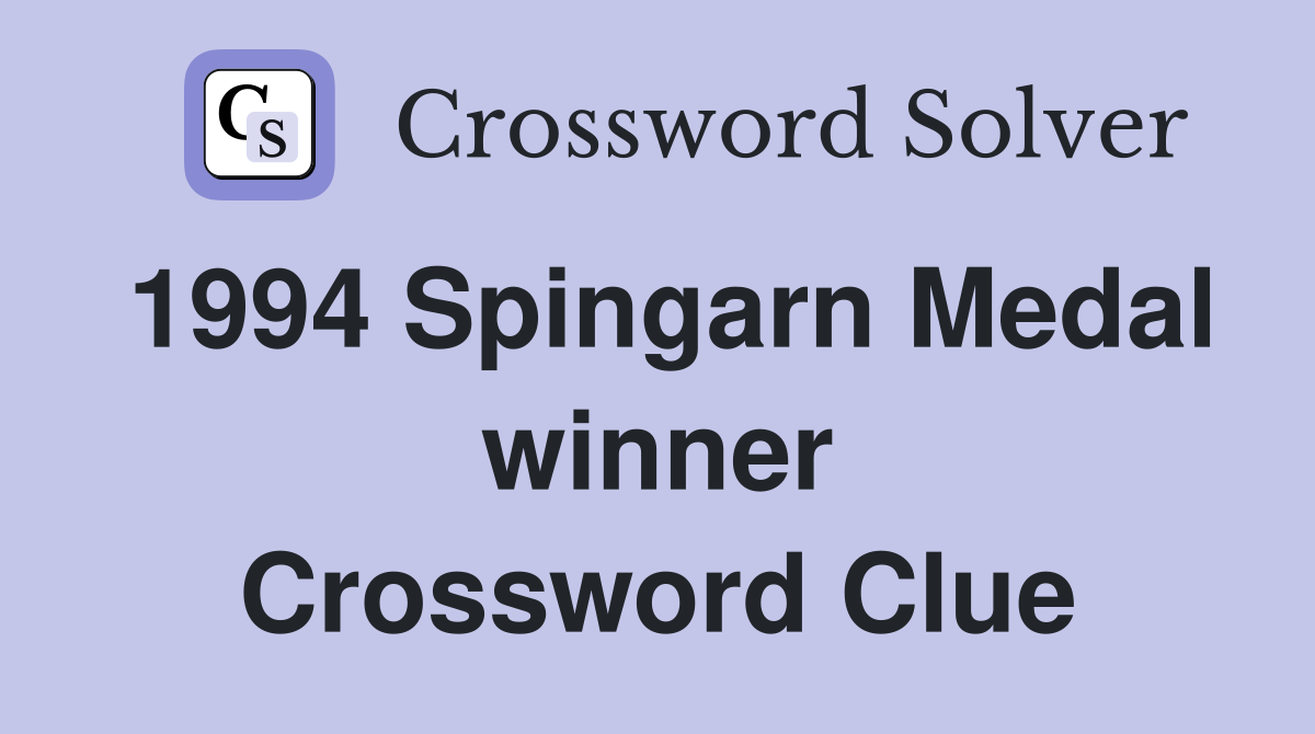 1994 Spingarn Medal winner Crossword Clue
