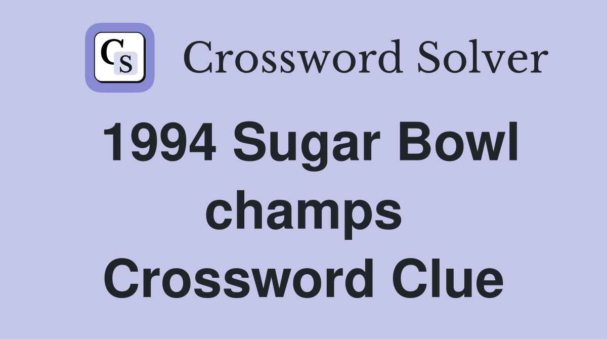 1994 Sugar Bowl champs Crossword Clue
