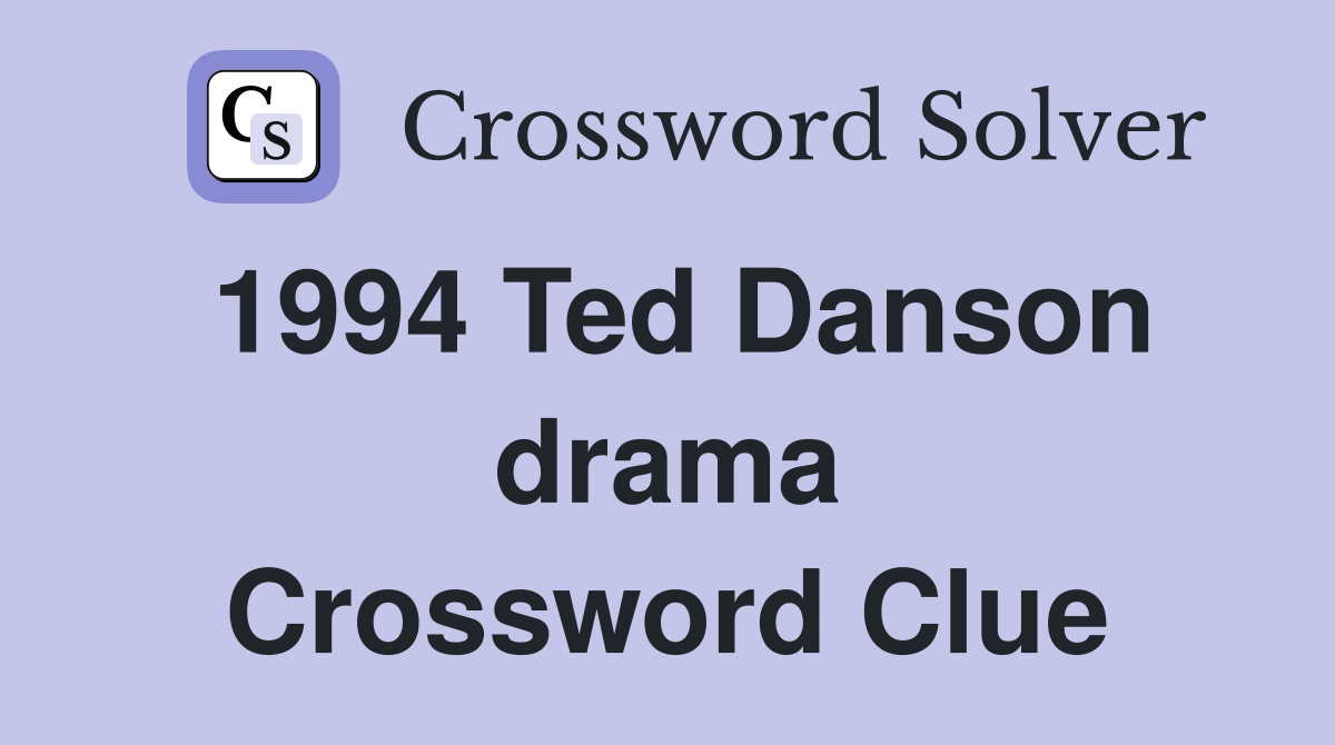 1994 Ted Danson drama Crossword Clue