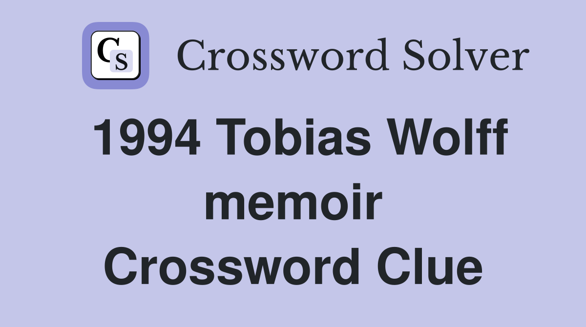 1994 Tobias Wolff memoir Crossword Clue