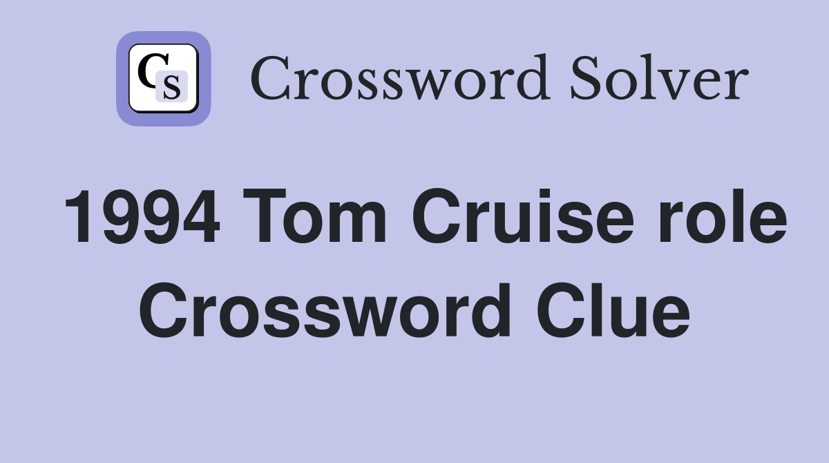 1994 Tom Cruise role Crossword Clue