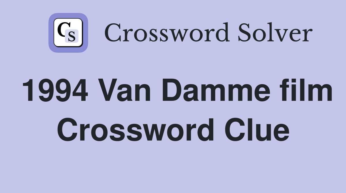 1994 Van Damme film Crossword Clue