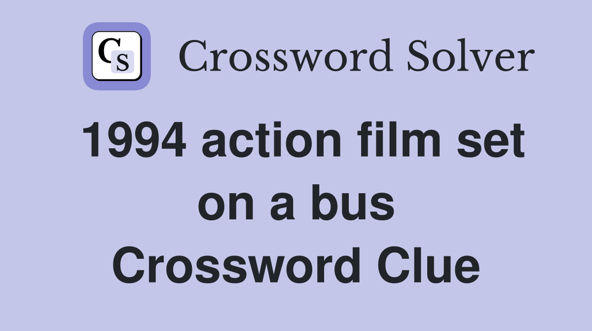 1994 action film set on a bus Crossword Clue