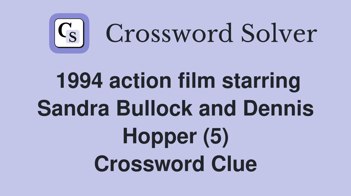 1994 action film starring Sandra Bullock and Dennis Hopper (5) Crossword Clue