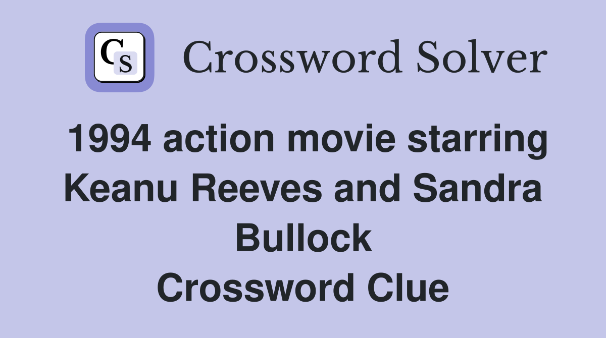 1994 action movie starring Keanu Reeves and Sandra Bullock Crossword Clue