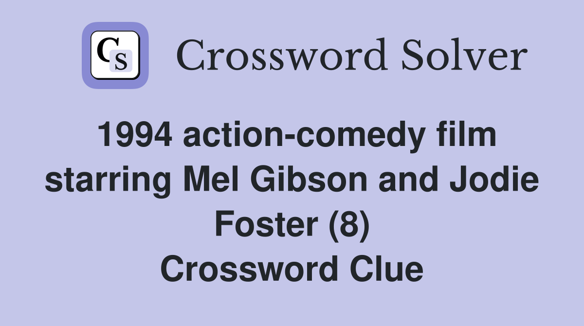 1994 action-comedy film starring Mel Gibson and Jodie Foster (8) Crossword Clue