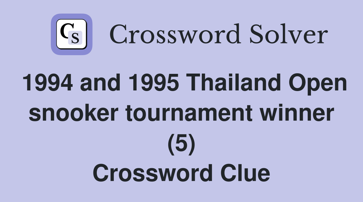 1994 and 1995 Thailand Open snooker tournament winner (5) Crossword