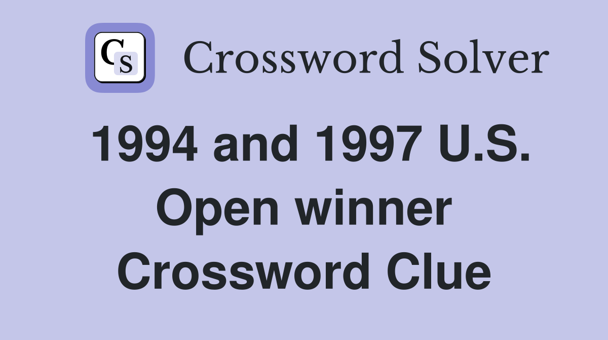 1994 and 1997 U.S. Open winner Crossword Clue