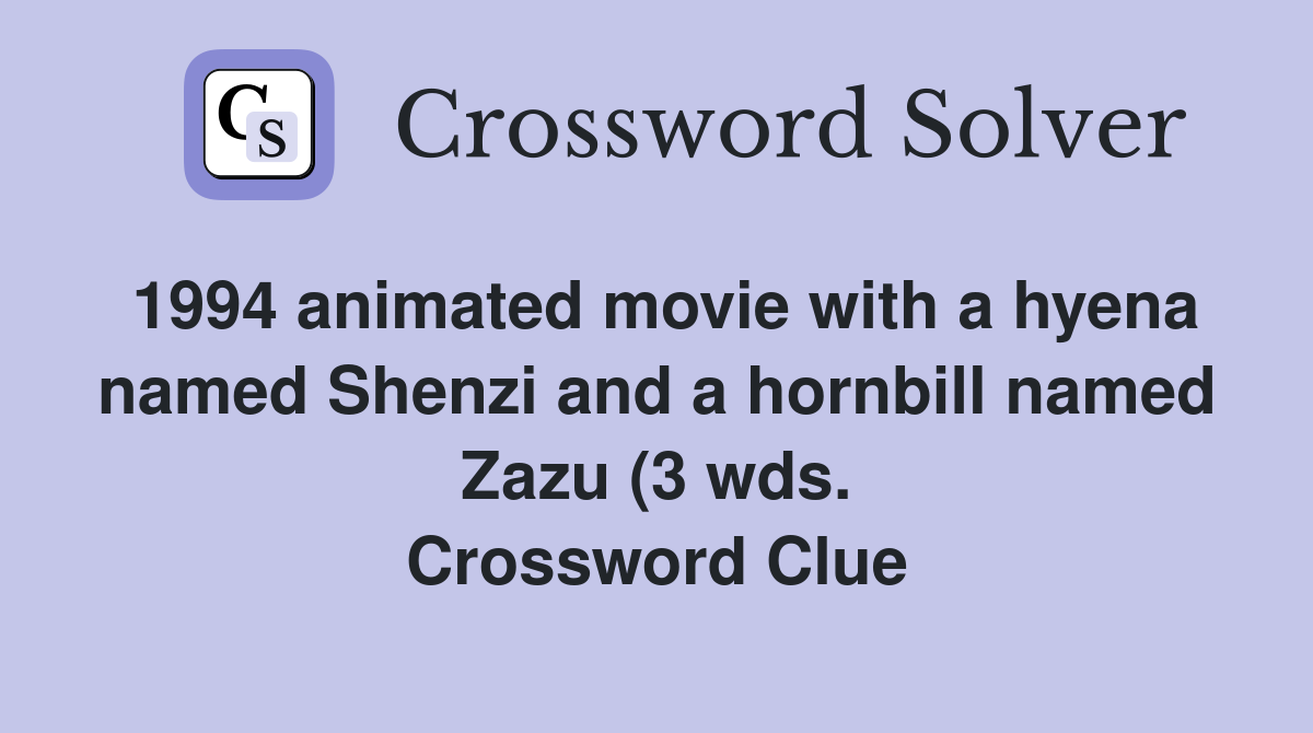 1994 animated movie with a hyena named Shenzi and a hornbill named Zazu 1994 animated movie with a hyena named Shenzi and a hornbill named Zazu