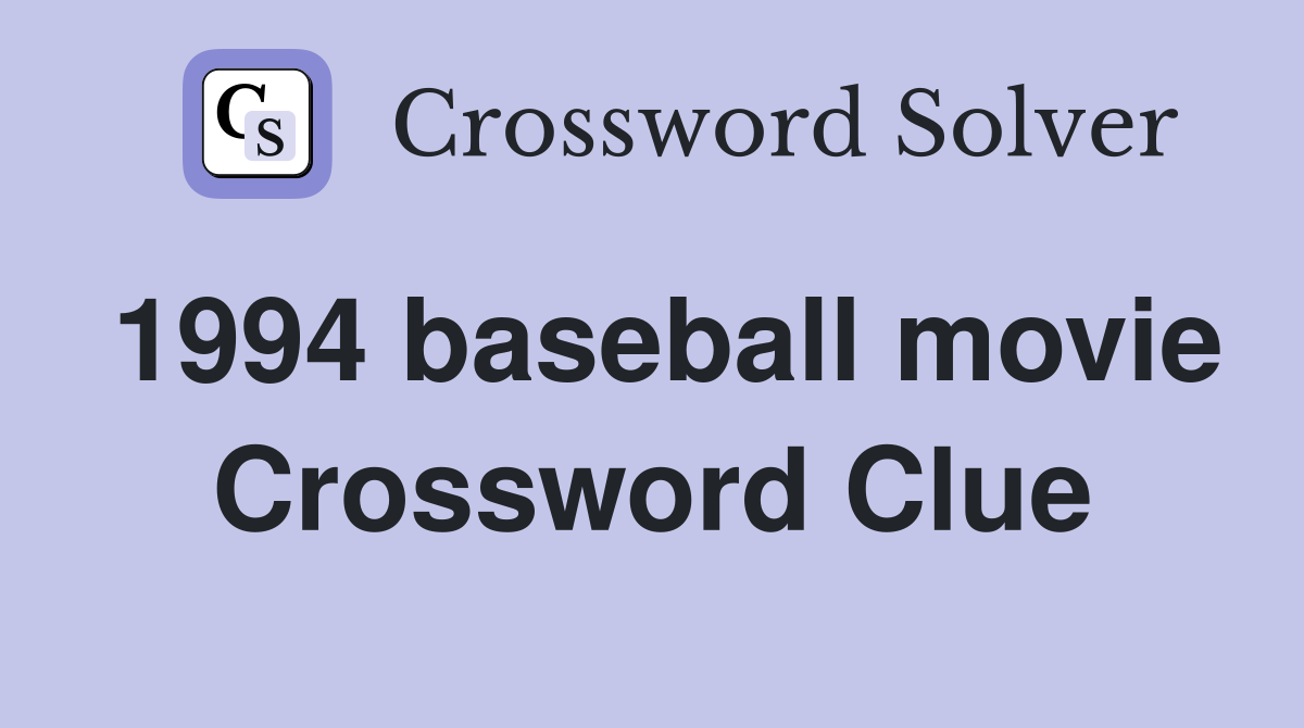 1994 baseball movie Crossword Clue