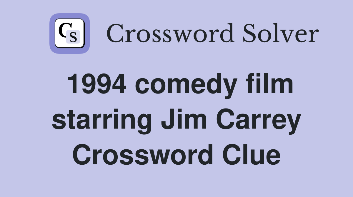 1994 comedy film starring Jim Carrey Crossword Clue