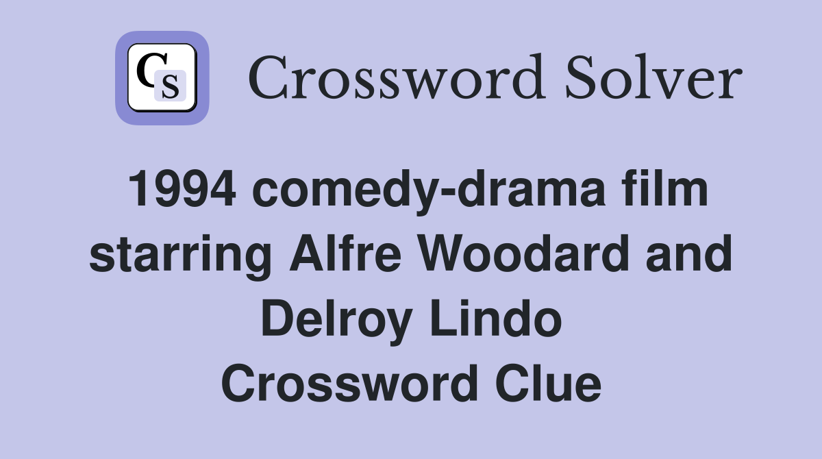 1994 comedy-drama film starring Alfre Woodard and Delroy Lindo Crossword Clue