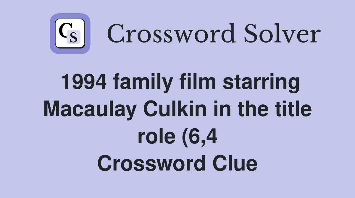 1994 family film starring Macaulay Culkin in the title role (6 4 1994 family film starring Macaulay Culkin in the title role (6 4