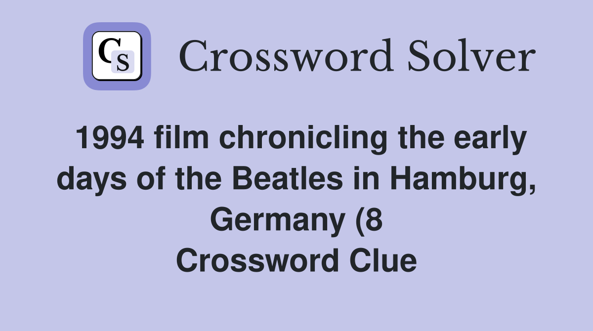 1994 film chronicling the early days of the Beatles in Hamburg Germany 1994 film chronicling the early days of the Beatles in Hamburg Germany