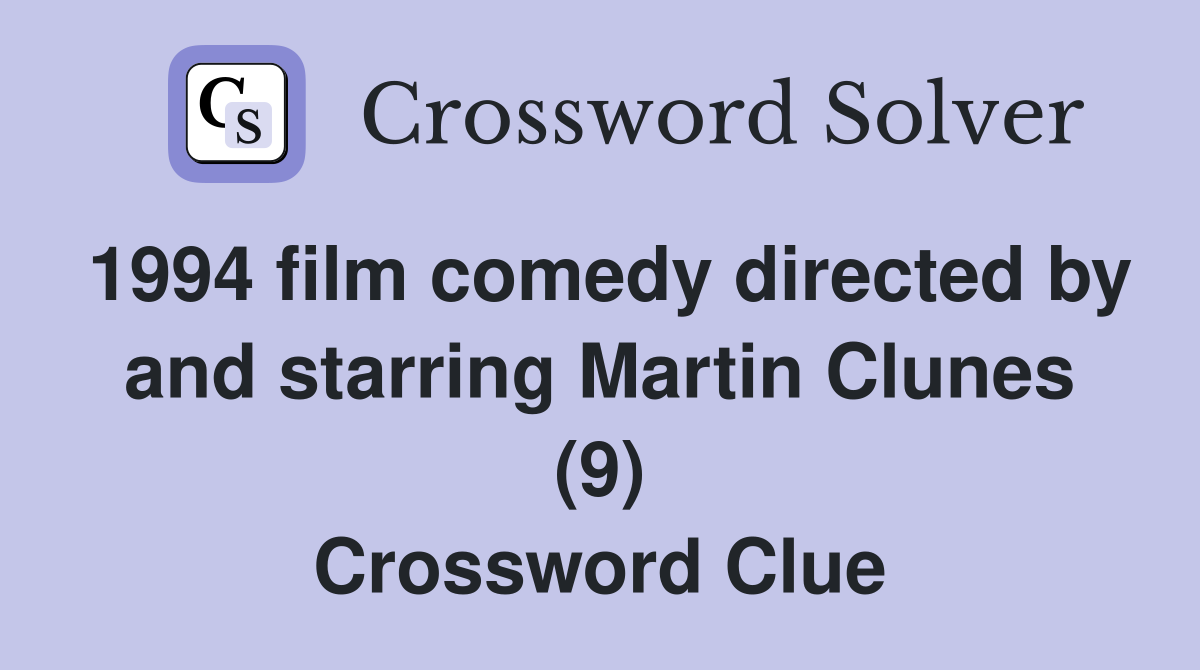 1994 film comedy directed by and starring Martin Clunes (9) Crossword Clue