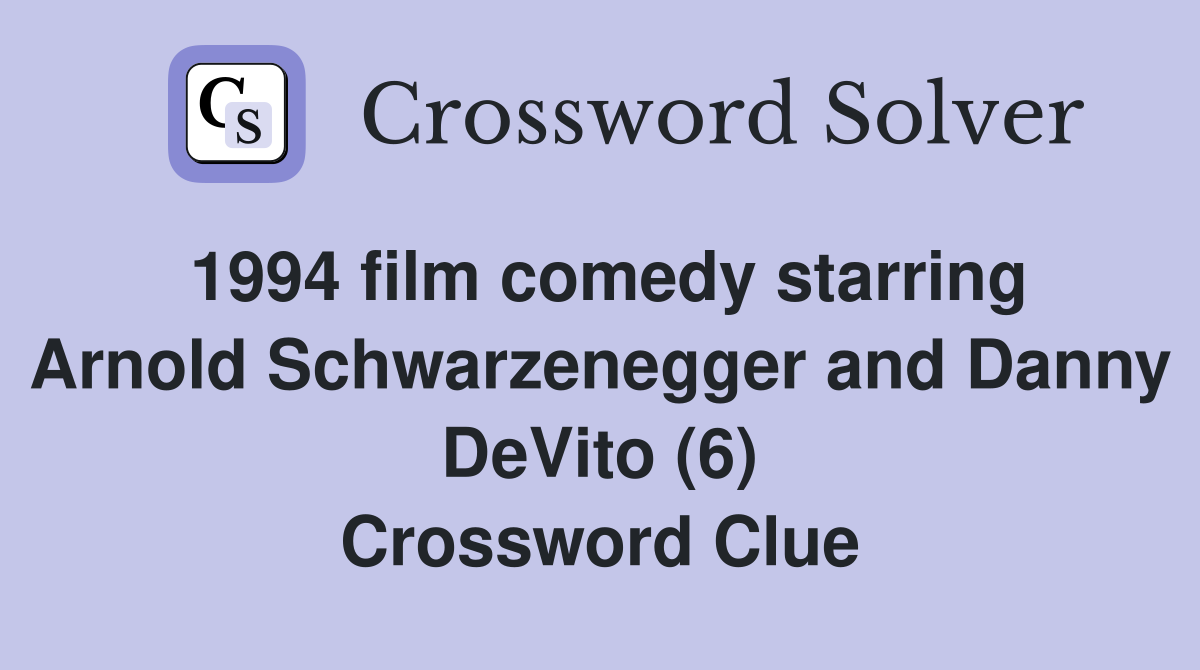 1994 film comedy starring Arnold Schwarzenegger and Danny DeVito (6) Crossword Clue