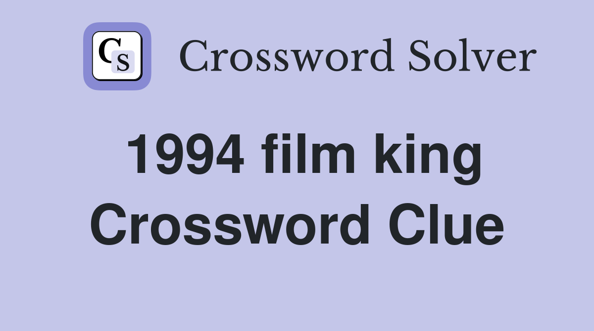 1994 film king Crossword Clue