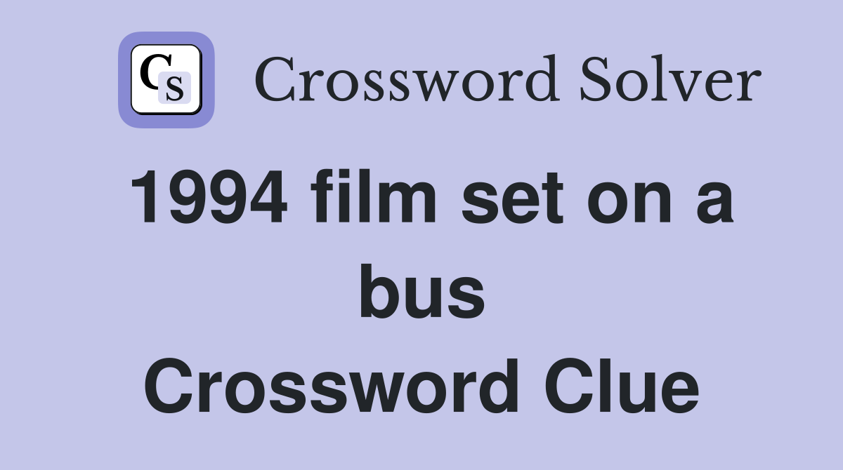 1994 film set on a bus Crossword Clue