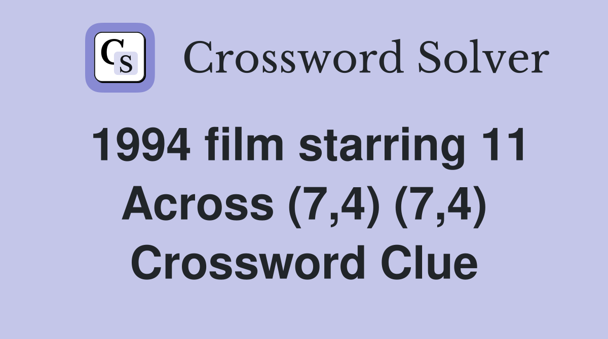 1994 film starring 11 Across (7,4) (7,4) Crossword Clue