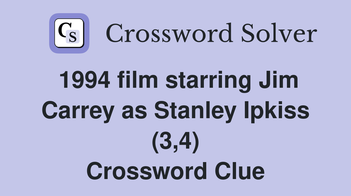 1994 film starring Jim Carrey as Stanley Ipkiss (3,4) Crossword Clue