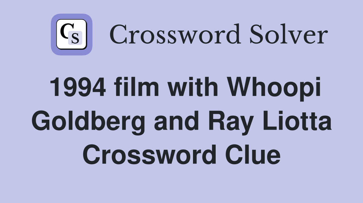 1994 film with Whoopi Goldberg and Ray Liotta Crossword Clue