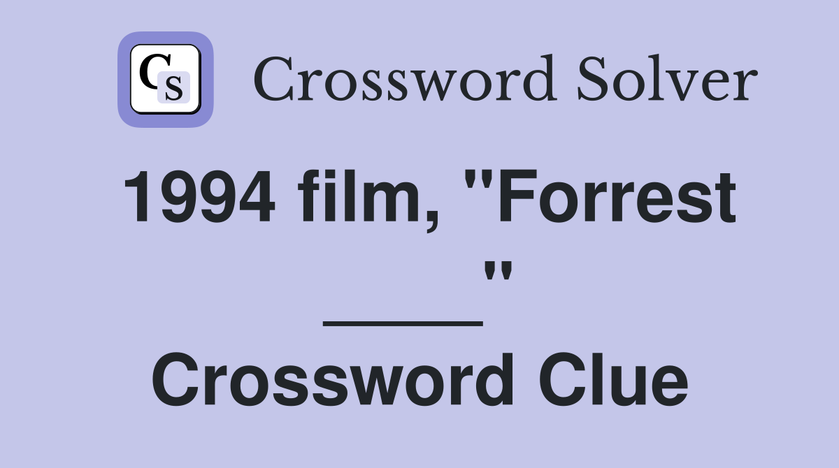1994 film, "Forrest ____" Crossword Clue