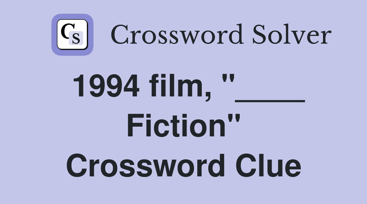 1994 film, "____ Fiction" Crossword Clue