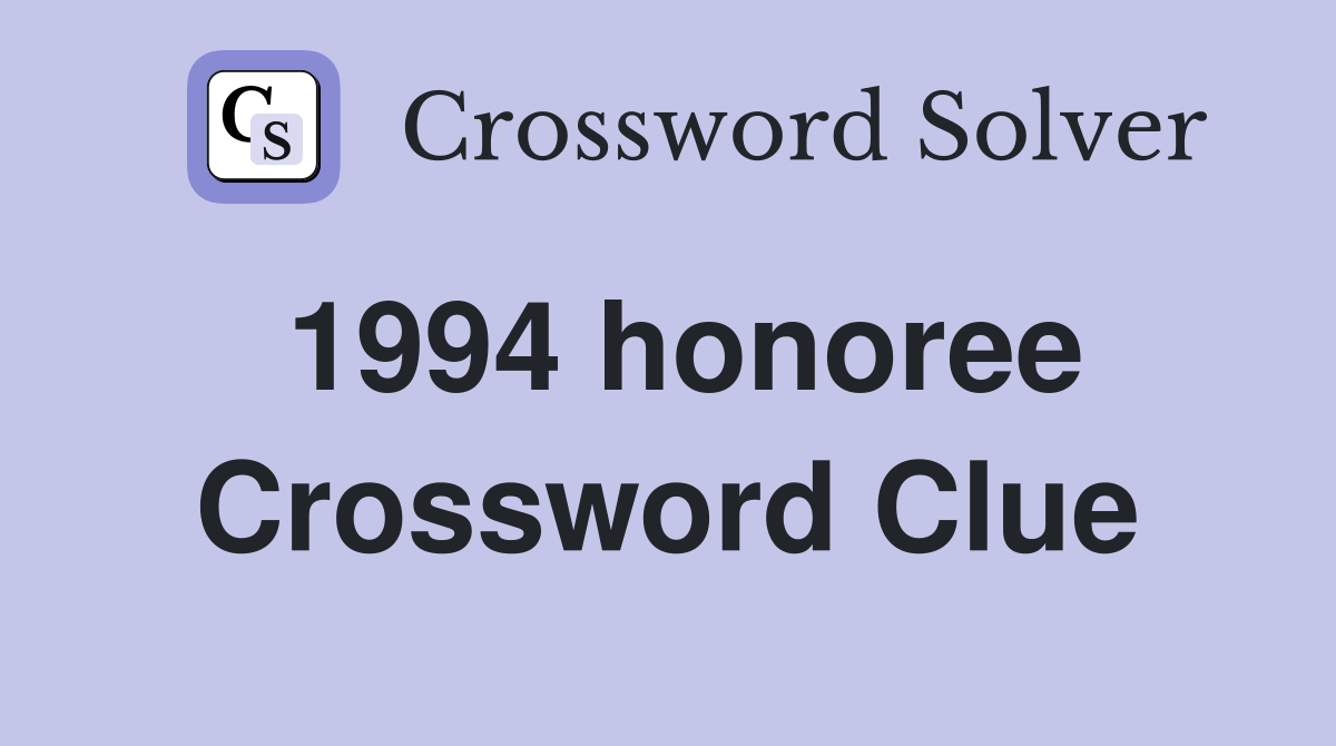 1994 honoree Crossword Clue