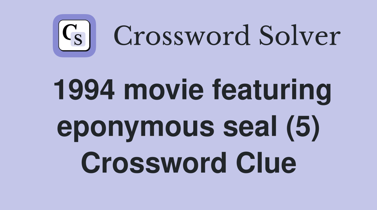 1994 movie featuring eponymous seal (5) Crossword Clue