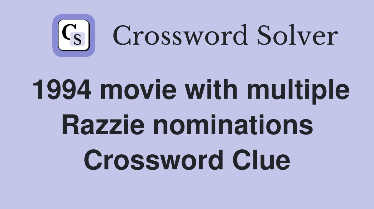 1994 movie with multiple Razzie nominations Crossword Clue