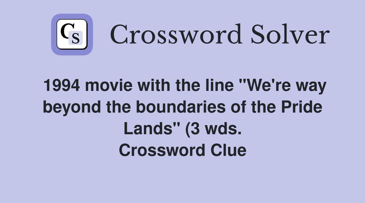 1994 movie with the line quot We #39 re way beyond the boundaries of the Pride 1994 movie with the line quot We #39 re way beyond the boundaries of the Pride