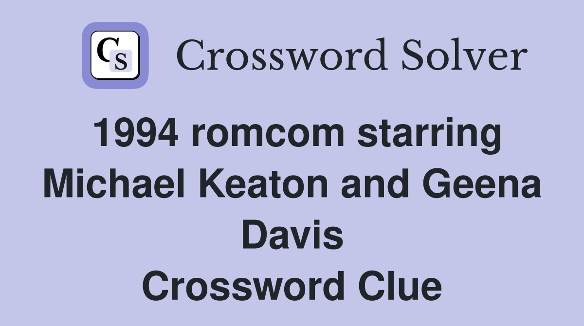 1994 romcom starring Michael Keaton and Geena Davis Crossword Clue