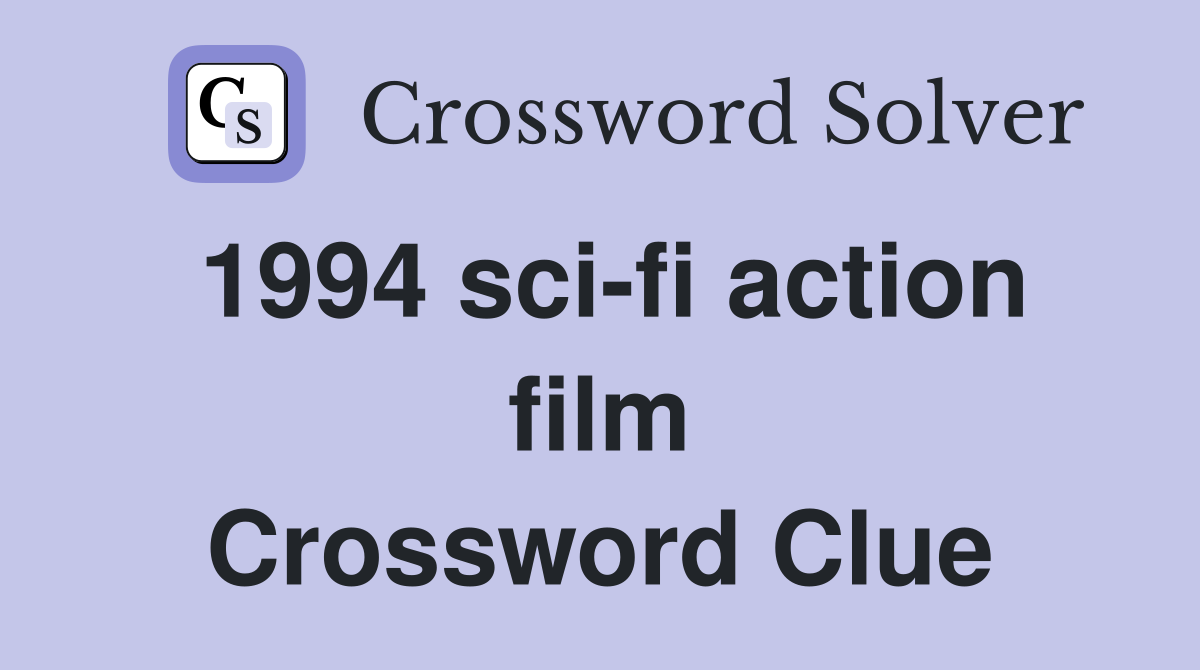 1994 sci-fi action film Crossword Clue