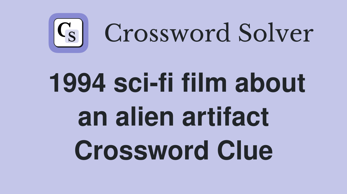 1994 sci-fi film about an alien artifact Crossword Clue