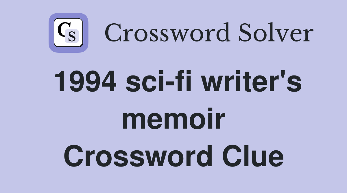 1994 sci-fi writer's memoir Crossword Clue