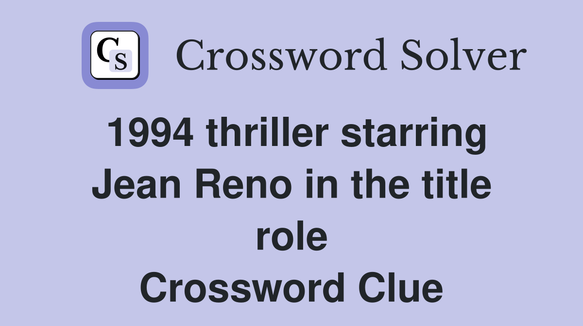 1994 thriller starring Jean Reno in the title role Crossword Clue