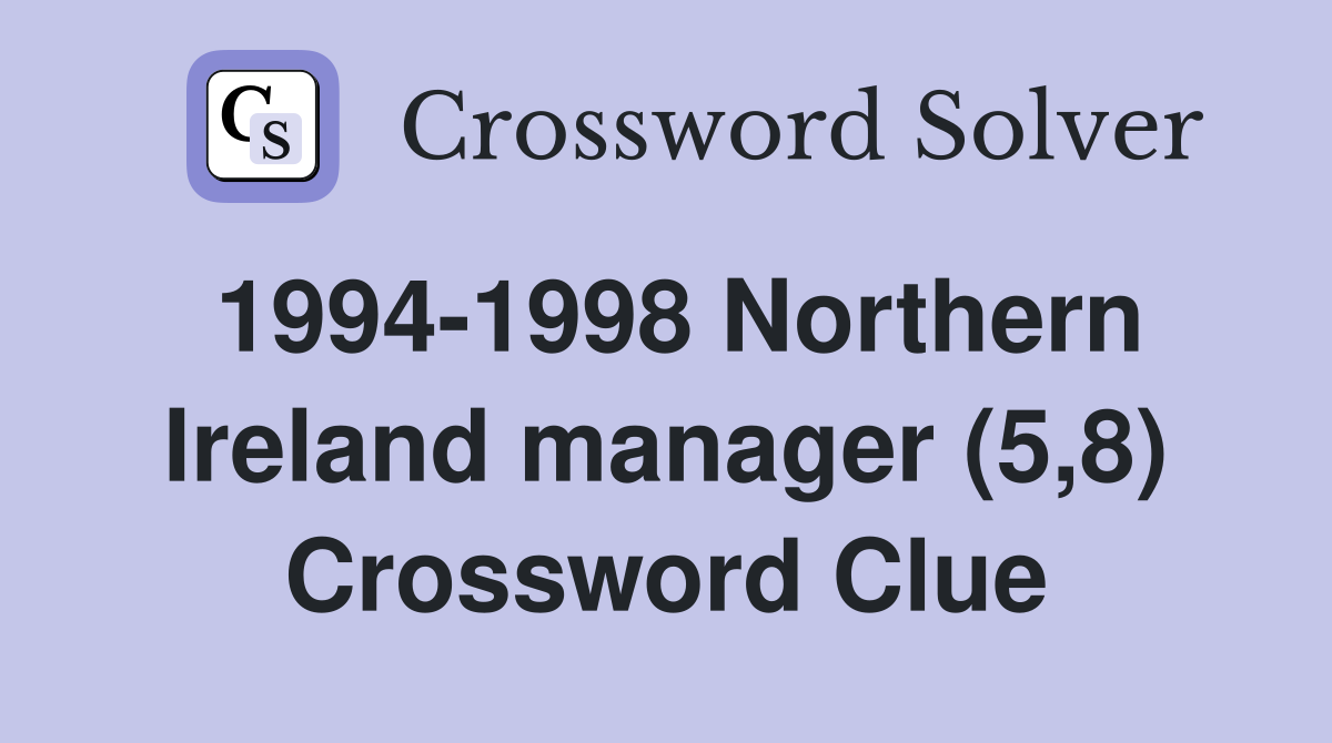 1994-1998 Northern Ireland manager (5,8) Crossword Clue