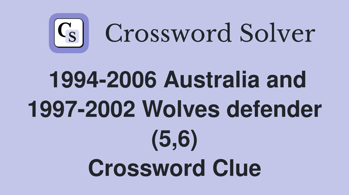 1994-2006 Australia and 1997-2002 Wolves defender (5,6) Crossword Clue