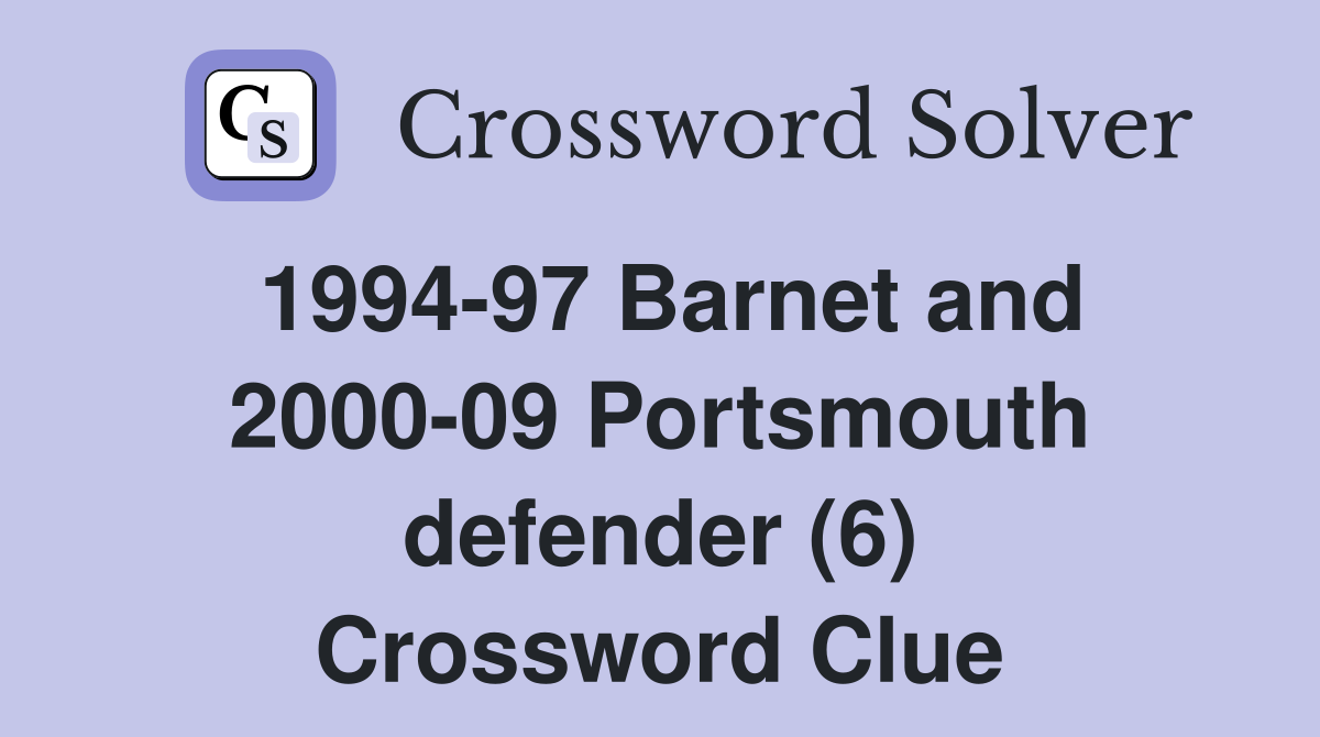 1994-97 Barnet and 2000-09 Portsmouth defender (6) Crossword Clue