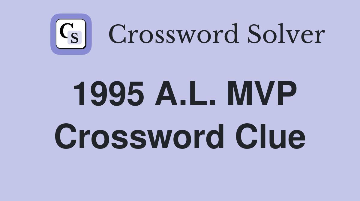 1995 A.L. MVP Crossword Clue