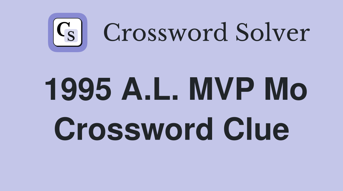 1995 A.L. MVP Mo Crossword Clue
