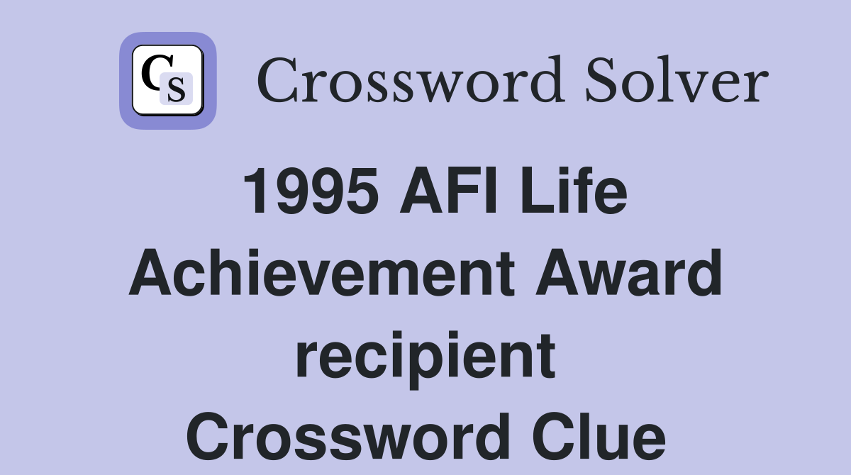 1995 AFI Life Achievement Award recipient Crossword Clue