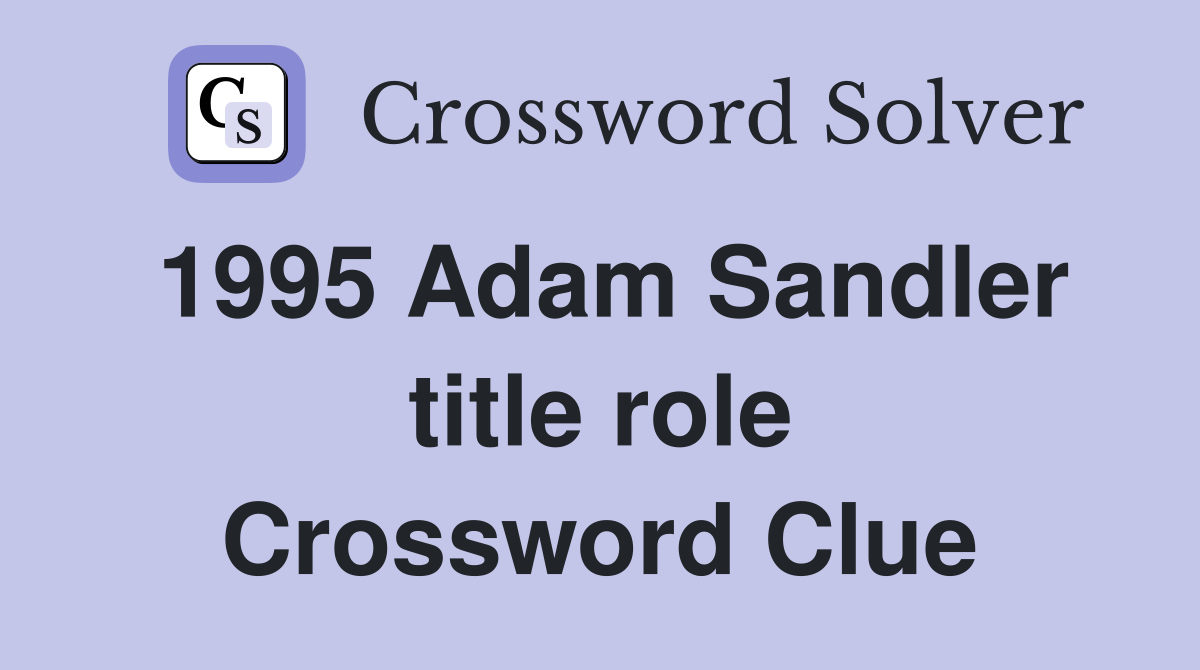 1995 Adam Sandler title role Crossword Clue