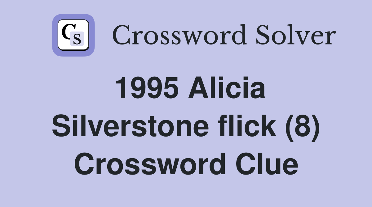 1995 Alicia Silverstone flick (8) Crossword Clue