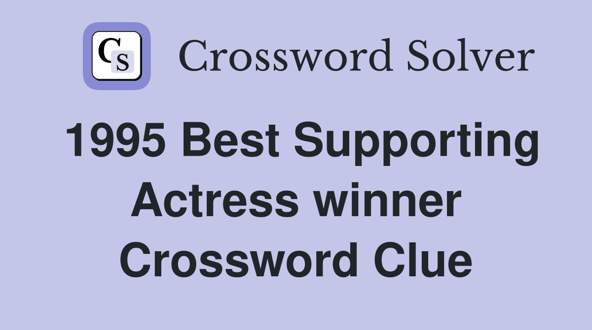 1995 Best Supporting Actress winner Crossword Clue