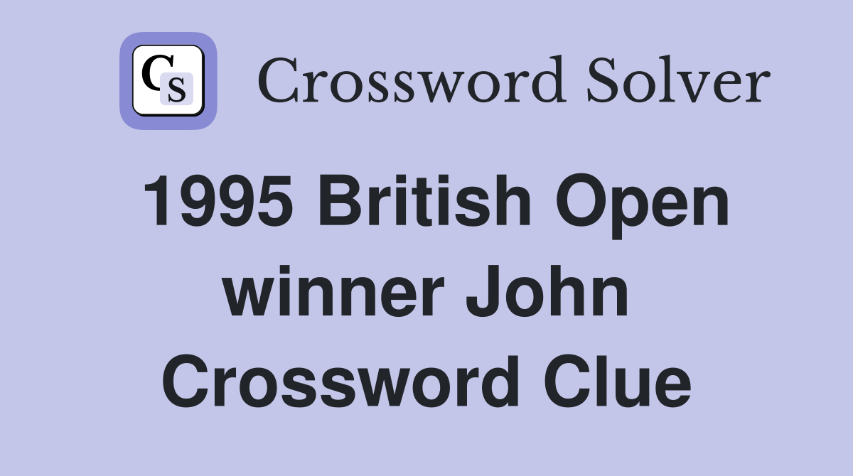 1995 British Open winner John Crossword Clue
